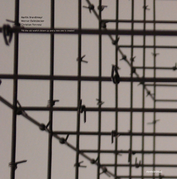 Martin Brandlmayr, Werner Dafeldecker, Fennesz - Till The Old World's Blown Up And A New One Is Created Album Cover [Metaalprint]